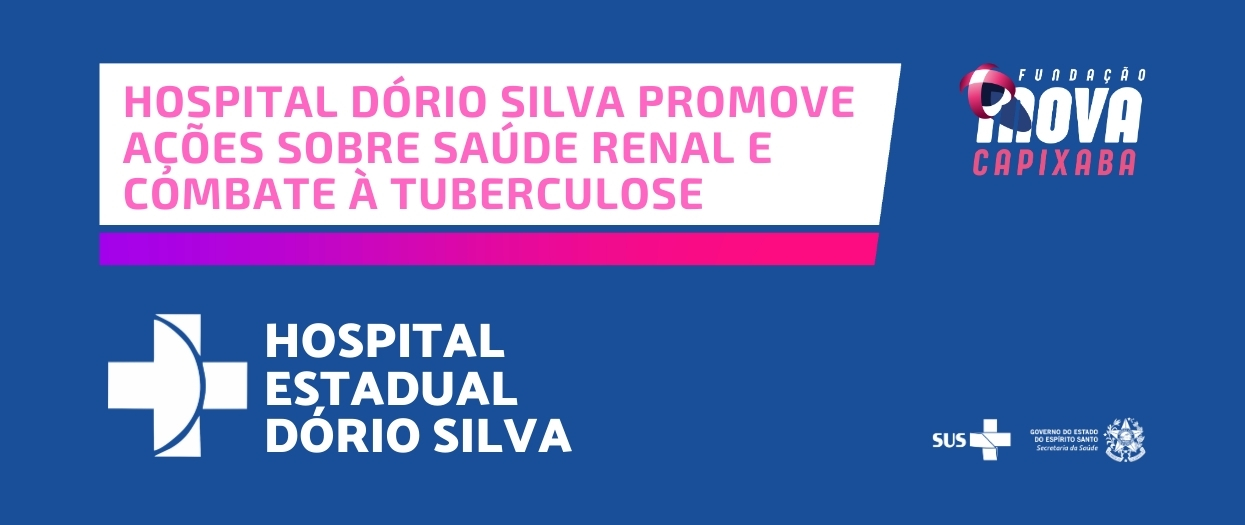Hospital Dório Silva promove ações sobre Saúde Renal e Combate à Tuberculose